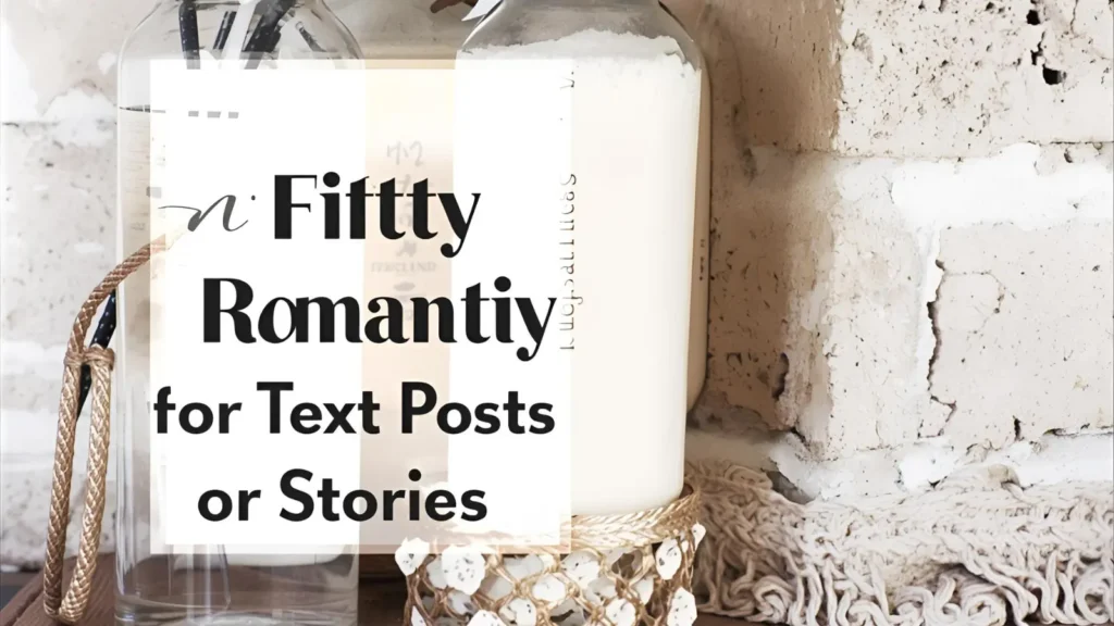 Romantic and Flirty Captions for Text Posts or Stories